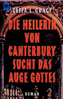 Die Heilerin von Canterbury sucht das Auge Gottes. Roman