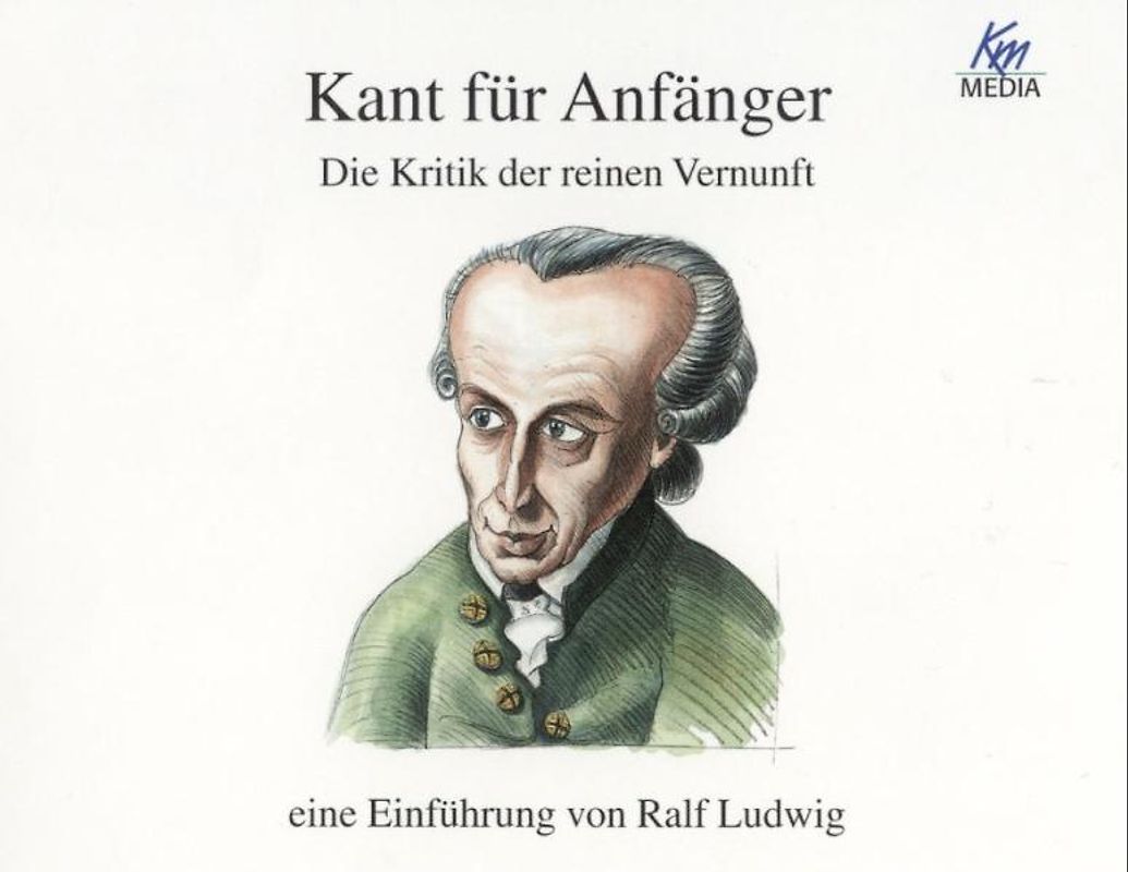 Kant für Anfänger.   Die Kritik der reinen Vernunft - eine Einführung