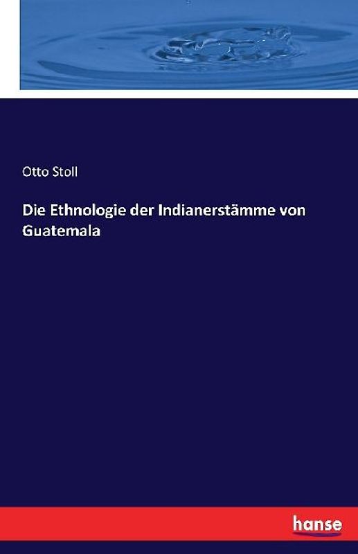 Die Ethnologie der Indianerstämme von Guatemala