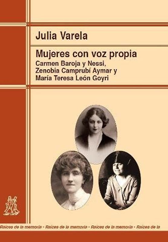 Mujeres con voz propia : Carmen Baroja y Nessi, Zenobia Camprubí Aymar y María Teresa León Goyri : análisis sociológico de la biografía de tres mujeres de la burguesía liberal española
