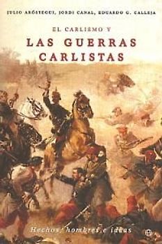 El carlismo y las guerras carlistas : hechos, hombre e ideas