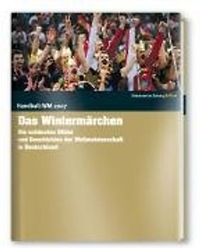 Handball WM 2007 - Das Wintermärchen