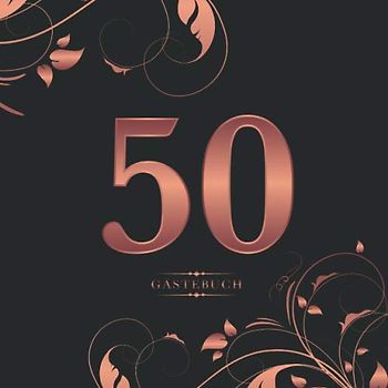 50 Gästebuch: Für die Feier zum 50. Geburtstag | Zum Eintragen kreativer Glückwünsche, Sprüche und Fotos | Für 30 bis 60 Gäste | Covermotiv: