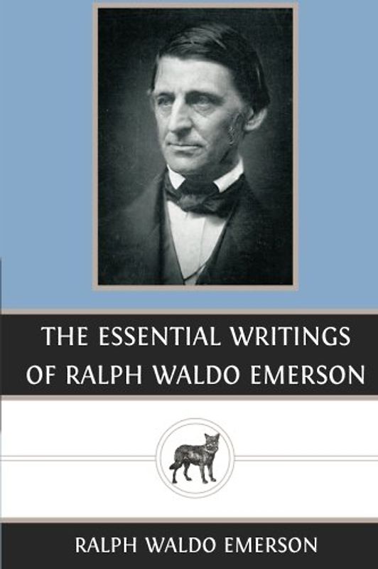 The Essential Writings of Ralph Waldo Emerson