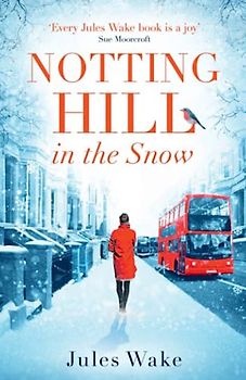 NOTTING HILL IN THE SNOW: A heartwarming and uplifting Christmas romance