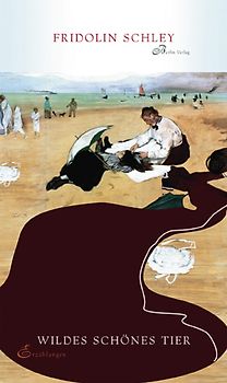 Wildes schönes Tier. Erzählungen