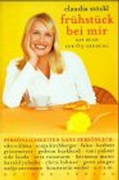Frühstück bei mir. Persönlichkeiten ganz persönlich. Das Buch zur Ö3-Sendung
