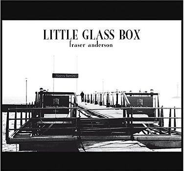 Fraser Anderson - Little Glass Box