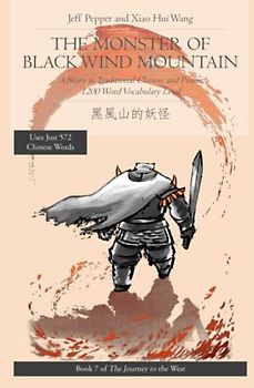 The Monster of Black Wind Mountain: A Story in Traditional Chinese and Pinyin, 1200 Word Vocabulary Level (Journey to the West in Traditional Chinese, Band 7)