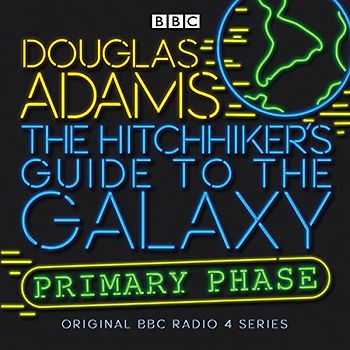 The Hitchhiker's Guide To The Galaxy: Primary Phase (Hitchhiker's Guide (radio plays))