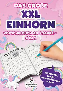 Vorschule Übungsheft ab 5 für Mädchen - Das große XXL Einhorn Vorschulbuch