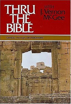 Genesis Through Deuteronomy (Thru the Bible Commentary) - McGee, J. Vernon
