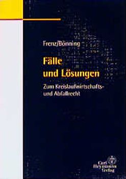 Fälle und Lösungen zum Kreislaufwirtschafts- und Abfallrecht