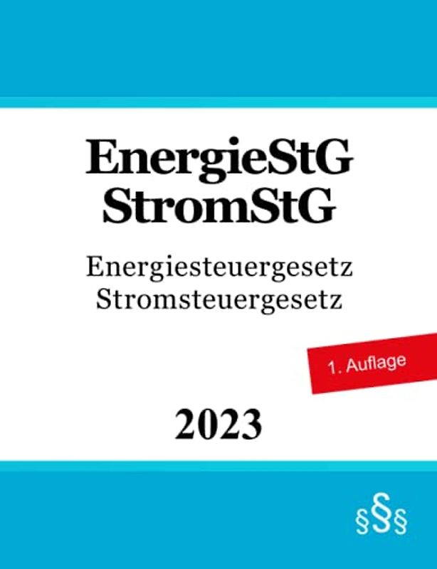 Energiesteuergesetz (EnergieStG) - Stromsteuergesetz (StromStG)