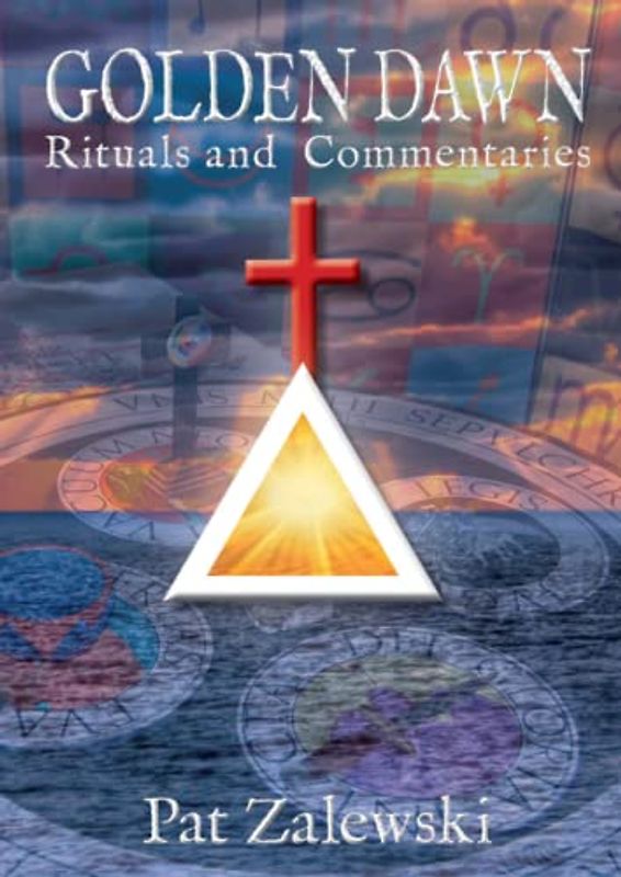 Golden Dawn Rituals and Commentaries