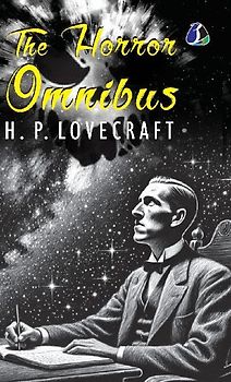 The Horror Omnibus - H. P. Lovecraft [DELUXE HARDCOVER EDITION]