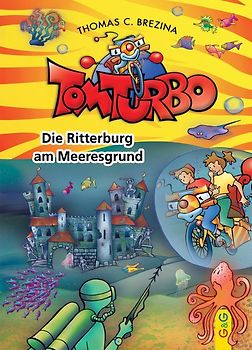 Tom Turbo: Die Ritterburg am Meeresgrund
