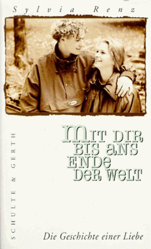 Mit dir bis ans Ende der Welt. Die Geschichte einer Liebe