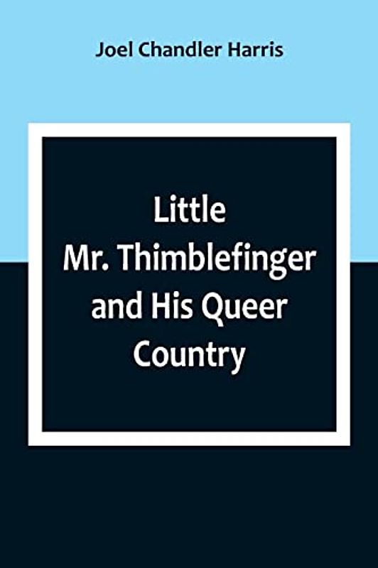 Little Mr. Thimblefinger and His Queer Country