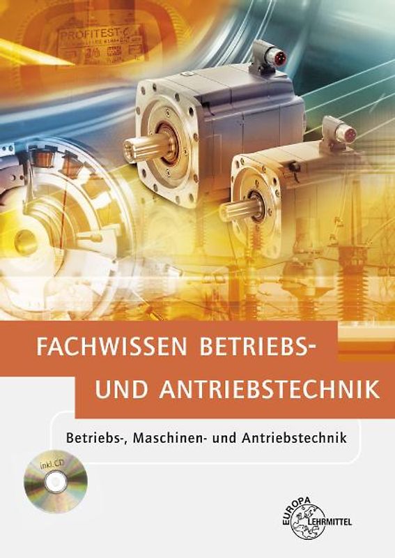 Fachwissen Betriebs- und Antriebstechnik. Betriebs-, Maschinen- und Antriebstechnik