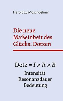 Die neue Maßeinheit des Glücks: Dotzen