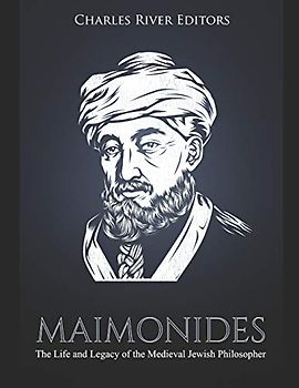 Maimonides: The Life and Legacy of the Medieval Jewish Philosopher