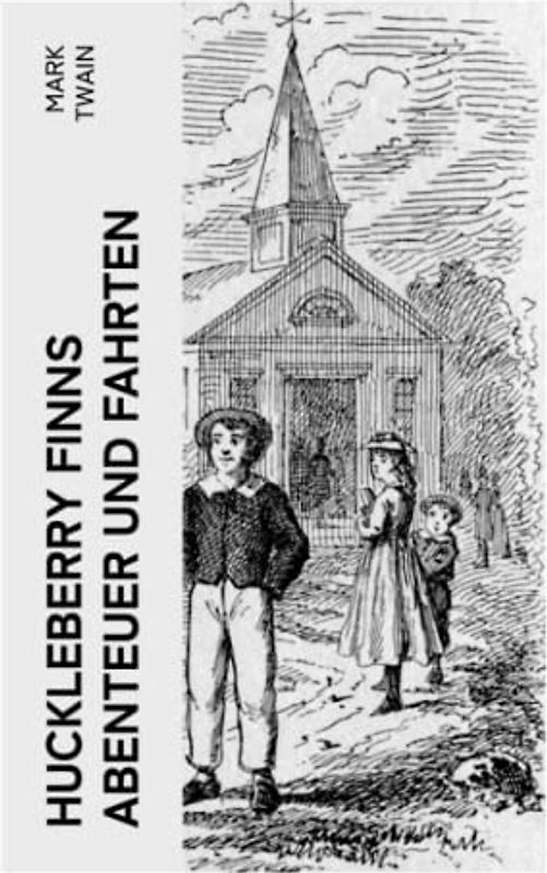 Huckleberry Finns Abenteuer und Fahrten