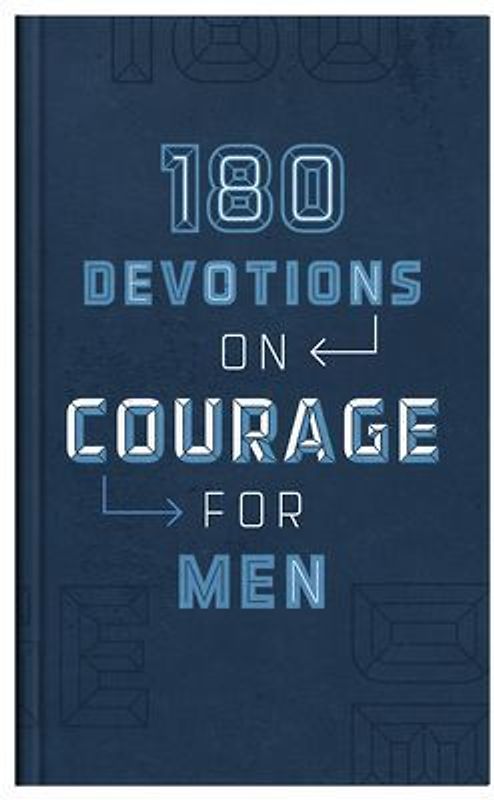 180 Devotions on Courage for Men