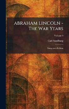 ABRAHAM LINCOLN - The War Years