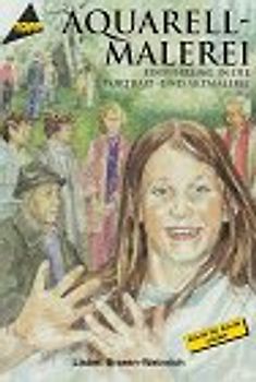 Aquarellmalerei Menschen. Einführung in die Porträt- und Aktmalerei