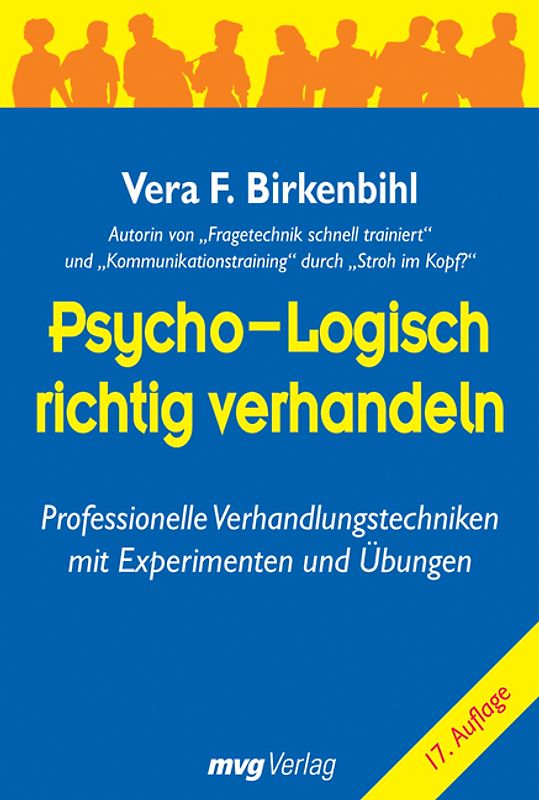 Psycho-logisch richtig verhandeln. Professionelle Verhandlungstechniken mit Experimenten und Übungen
