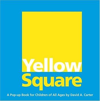 Yellow Square: A Pop-up Book for Children of All Ages - David A. Carter