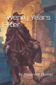 Twenty Years After: By Alexandre Dumas