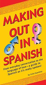 Making Out in Spanish: (spanish Phrasebook) (Making Out Phrase Book)