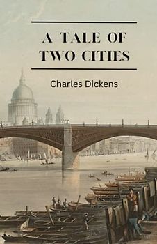A Tale of Two Cities: "A Story of Love, Sacrifice and Redemption" [Annotated]