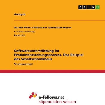 Softwareunterstützung im Produktentstehungsprozess. Das Beispiel des Schaltschrankbaus