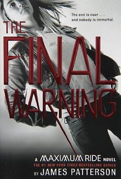 The Final Warning: A Maximum Ride Novel - Patterson, James