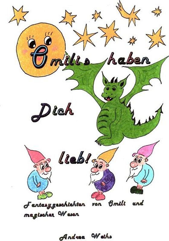 Omilis haben Dich lieb! Fantasygeschichten von Omili und magischen Wesen