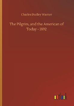 The Pilgrim, and the American of Today - 1892