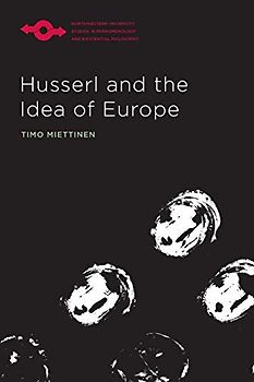 Husserl and the Idea of Europe (Northwestern University Studies in Phenomenology and Existential Philosophy)