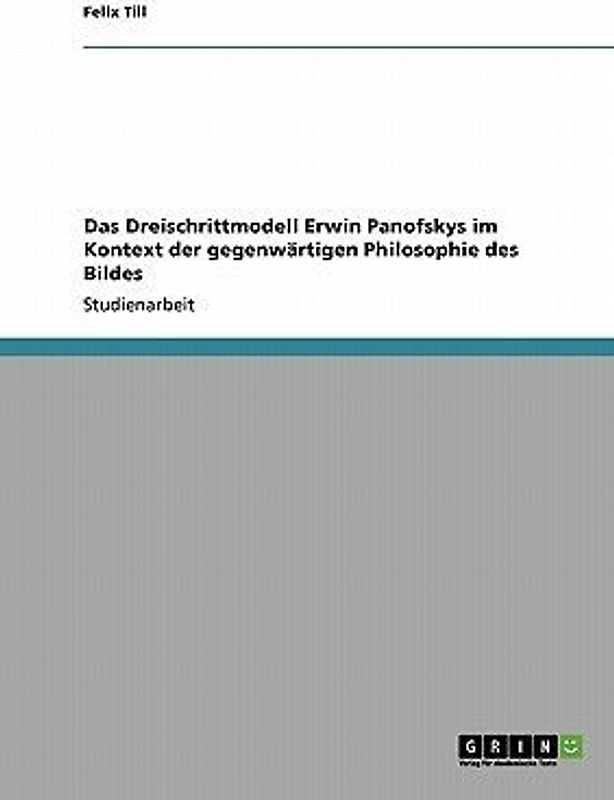 Das Dreischrittmodell Erwin Panofskys im Kontext der gegenwärtigen Philosophie des Bildes