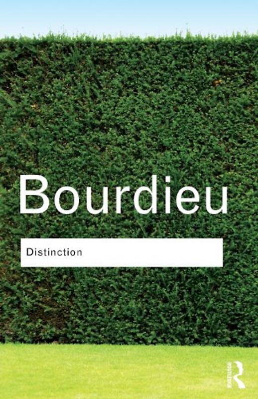 Distinction: A Social Critique of the Judgement of Taste (Routledge Classics) - Pierre Bourdieu