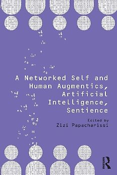 A Networked Self and Human Augmentics, Artificial Intelligence, Sentience