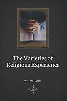 The Varieties of Religious Experience (Illustrated)