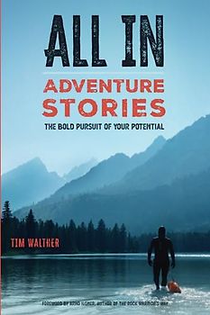 ALL IN Adventure Stories: The Bold Pursuit of Your Potential