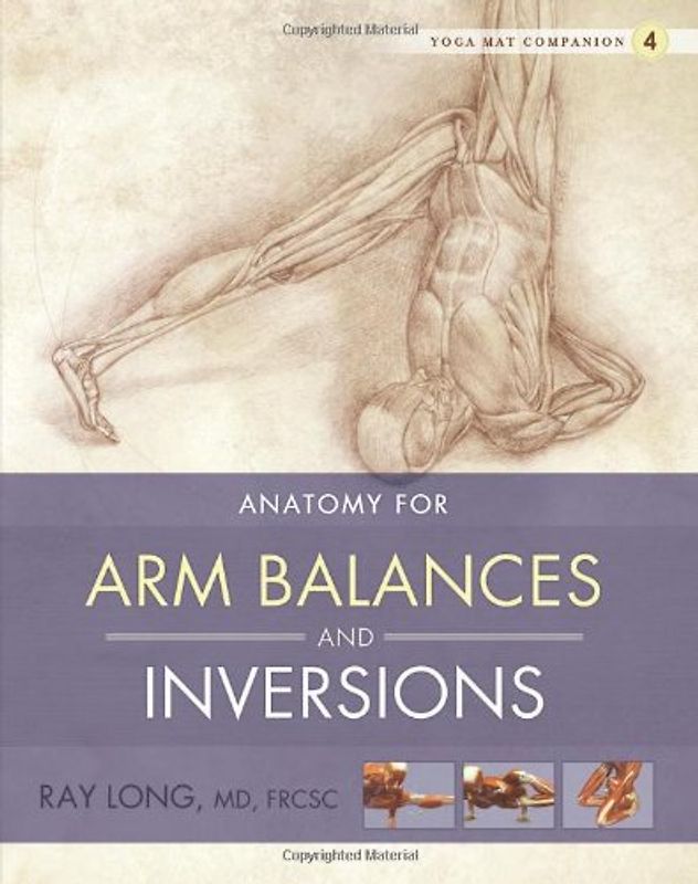 Anatomy for Arm Balances and Inversions (Yoga Mat Companion) - Long, Ray