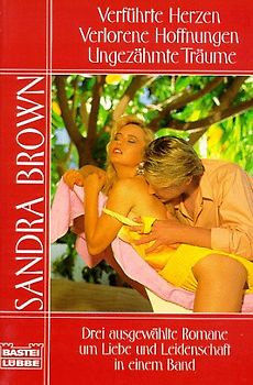 Verführte Herzen. Verlorene Hoffnungen. Ungezähmte Träume