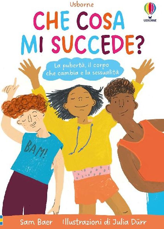 Che cosa mi succede? La pubertà, il corpo che cambia e la sessualità