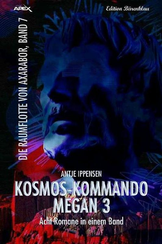 KOSMOS-KOMMANDO MEGAN 3 -DIE RAUMFLOTTE VON AXARABOR, BAND 7
