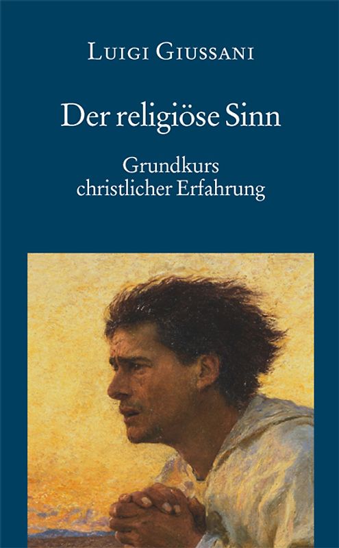Der religiöse Sinn - Grundkurs christlicher Erfahrung (1)